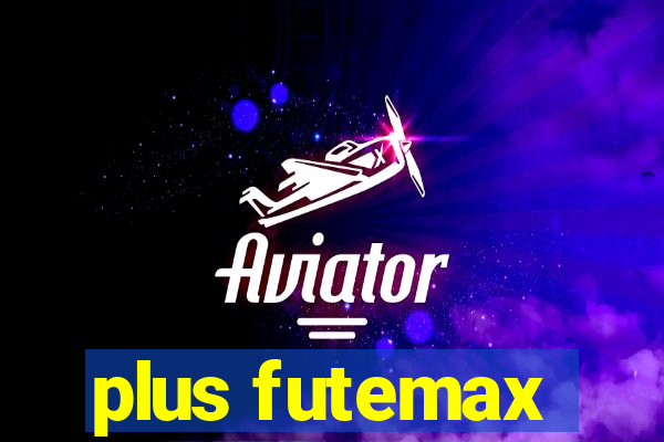 plus futemax